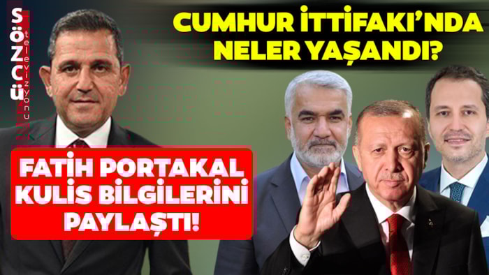 Ankara'da Erbakan ve HÜDA Par Rüzgarı! Fatih Portakal Cumhur İttifakı Kulislerini Paylaştı