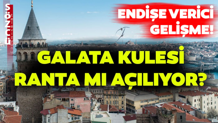 Bu Gelişme Ne Anlama Geliyor? Galata Kulesi Ranta Mı Açılıyor?