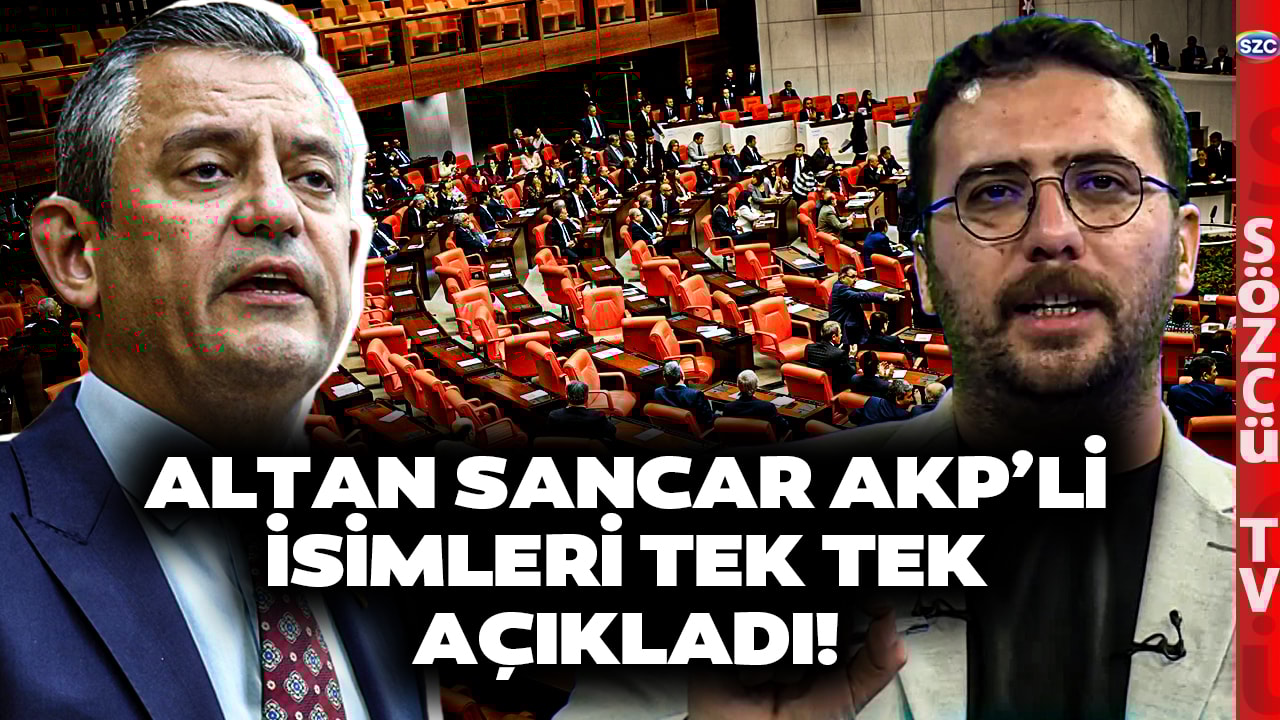 Altan Sancar Özgür Özel'in İşaret Ettiği AKP'li İsimleri Tek Tek Açıkladı!