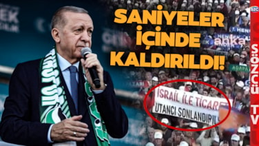 Erdoğan'ın Mitinginde Pankart Şoku! İsrail Pankartı Apar Topar Kaldırıldı