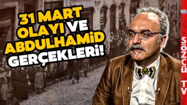 31 Mart Olayı ve Abdulhamid Gerçeklerini Bir de Emrah Safa Gürkan'dan Dinleyin!