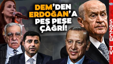DEM Partililer Tek Tek Erdoğan'a Çözüm Süreci Çağrısı Yapıyor! Devlet Bahçeli Sessiz!