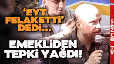 EYT Felaketti Diyen Bilal Erdoğan'a Emeklilerden Sert Yanıt! AKP Bile Bunu Beklemiyordu