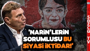 'Narin'lerin Sorumlusu Bu Siyasi İktidar' Türker Ertürk'ten Gündemi Sarsacak Narin Çıkışı