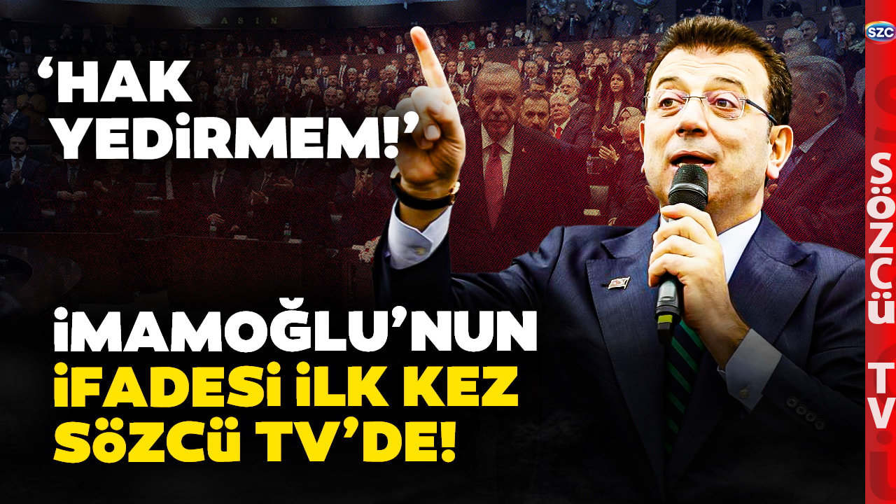 Ekrem İmamoğlu'nun İfadesine İlk Kez Sözcü TV Ulaştı! 'Hak Yemem Hakkımı da Yedirmem!'