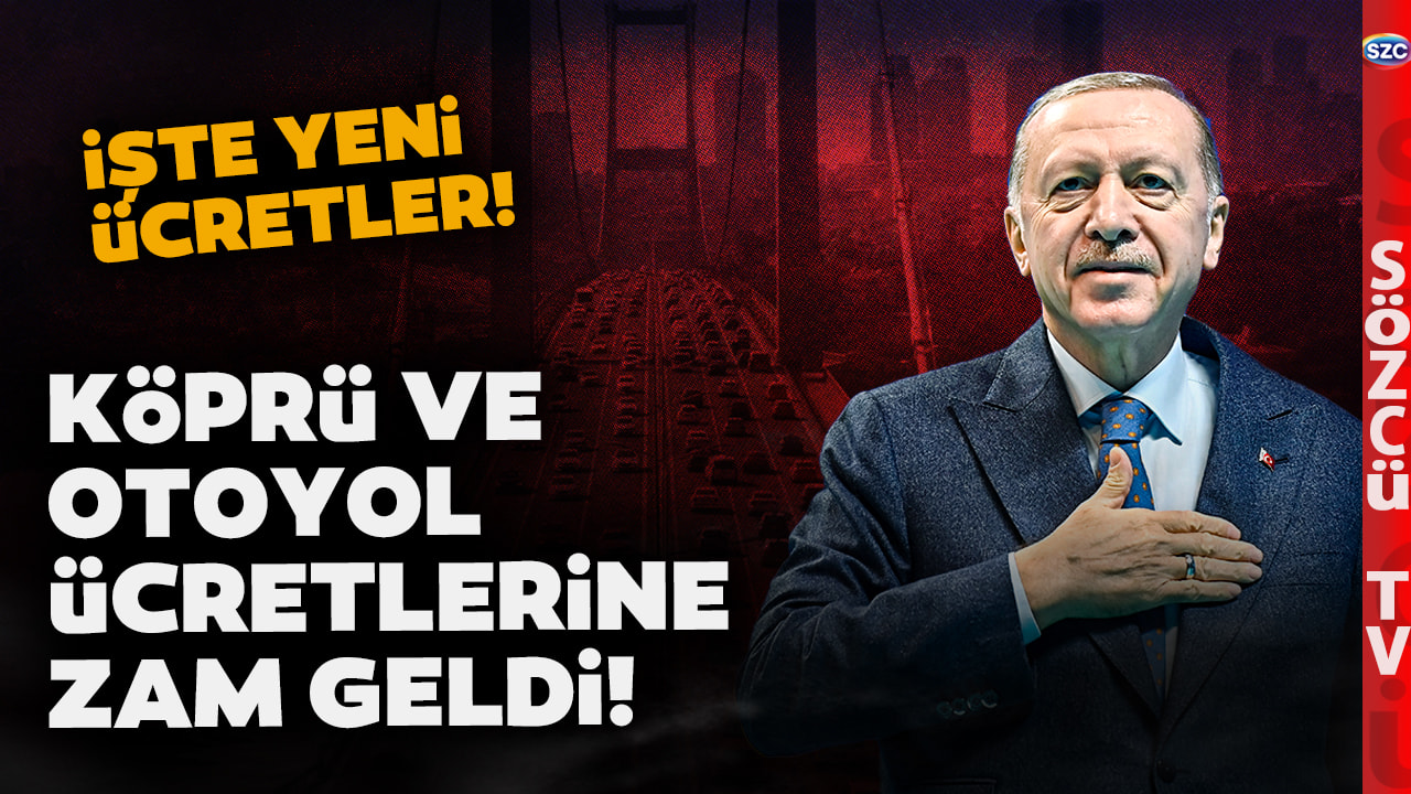 Köprü ve Otoyol Ücretleri Zammı Belli Oldu! İşte Yeni Geçiş Ücretleri