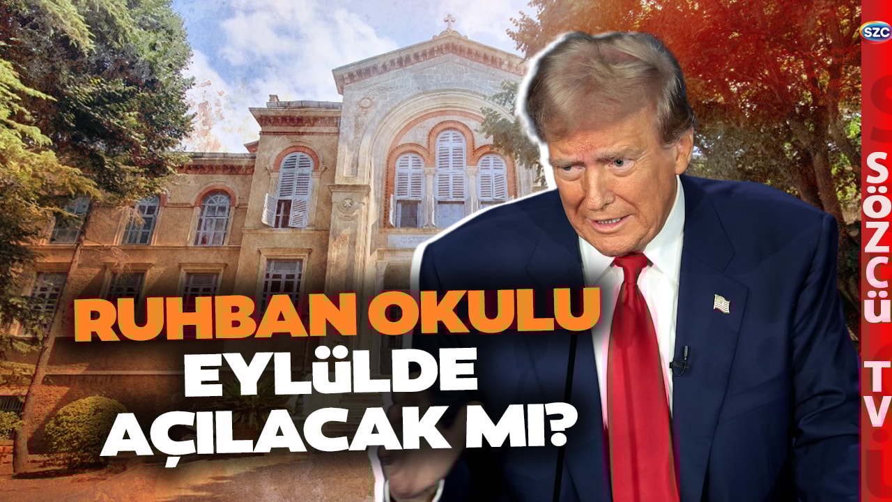 Sözcü TV Heybeliada Ruhban Okulu'nda! Eylülde Açılacak mı? Çarpıcı Erdoğan ve Trump Detayı