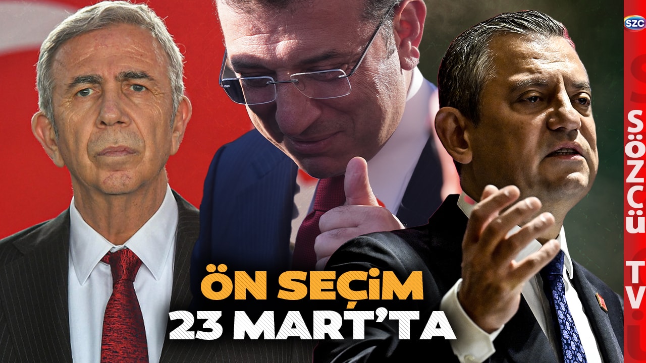 CHP'de Ön Seçim 23 Mart'ta Yapılacak! Özgür Özel Ekrem İmamoğlu Mansur Yavaş Atağa Geçti