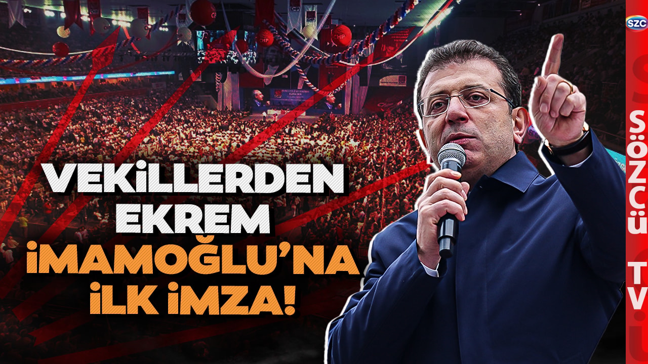 CHP'de Ön Seçim Heyecanı! Vekillerden Ekrem İmamoğlu'na İlk İmza