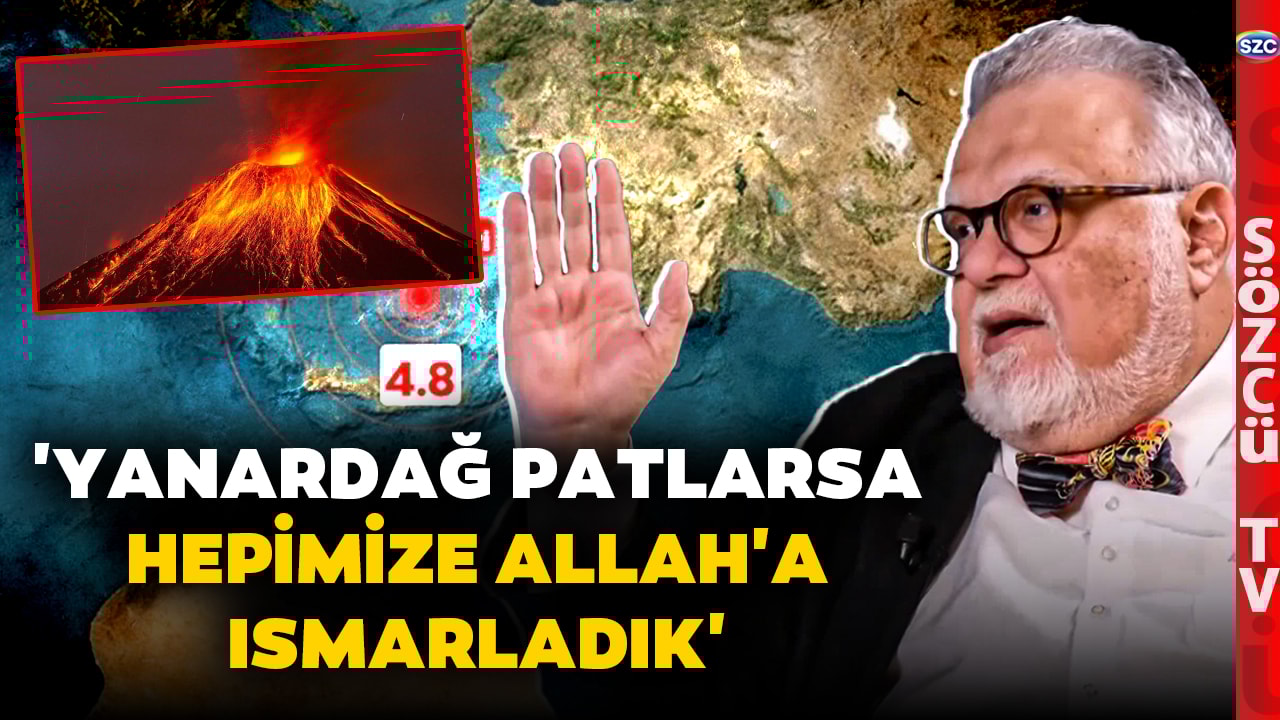 'Yanardağ Patlarsa Hepimize Allah'a Ismarladık' Celal Şengör'den Korkutan Deprem Açıklaması!