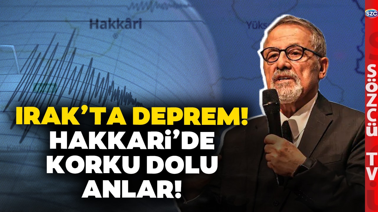 Irak'ta Deprem! Hakkari Yüksekova'da Korkutan Anlar! Naci Görür'den Korkutan Uyarı