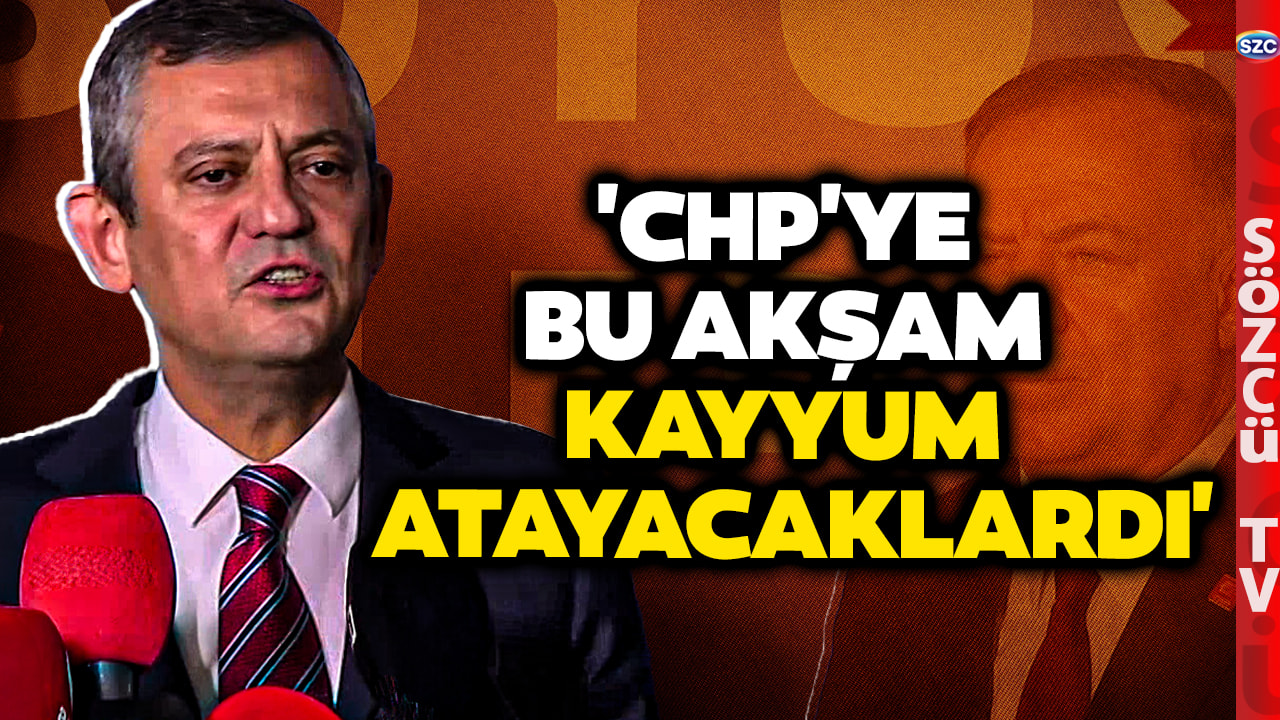 'CHP'YE BU AKŞAM KAYYUM ATAYACAKLARDI' Ne Planlar Dönmüş! Özgür Özel'den Kayyum Açıklaması