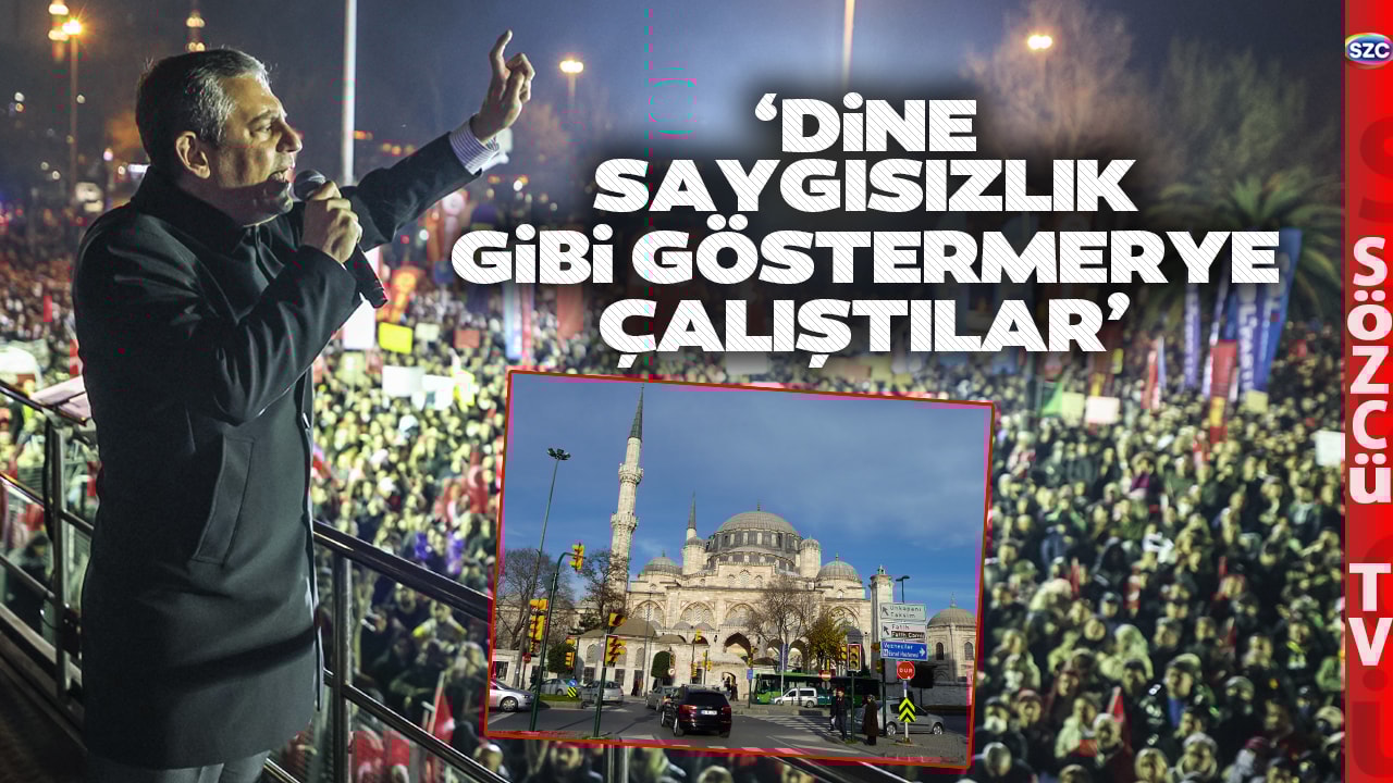 Şehzadebaşı Camii'nde Neler Yaşandı? Özgür Özel'den Saraçhane'de Sert Çıkış