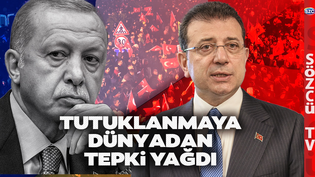 Dünyadan Ekrem İmamoğlu'nun Tutuklanmasına Tepki Yağdı! Erdoğan Zorda! Almanya Fransa...
