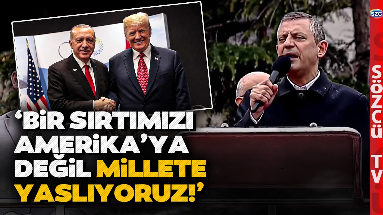 'Gücümüzü Trump'tan Değil Milletten Alıyoruz' Özgür Özel'den Erdoğan'ı Kızdıracak Sözler