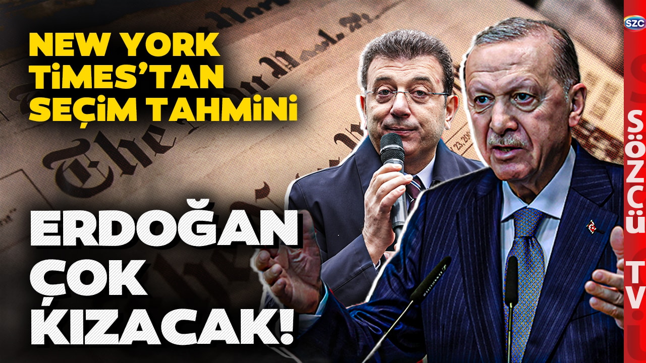 Erdoğan Çok Kızacak! New York Times'tan Türkiye İçin Seçim Tahmini! 'İMAMOĞLU KAZANIR!