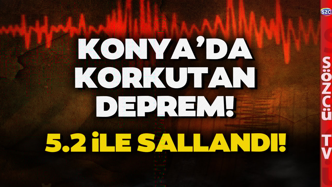 Konya'da Korkutan Deprem! 5,2 Şiddetinde Sallandı! AFAD Açıkladı!