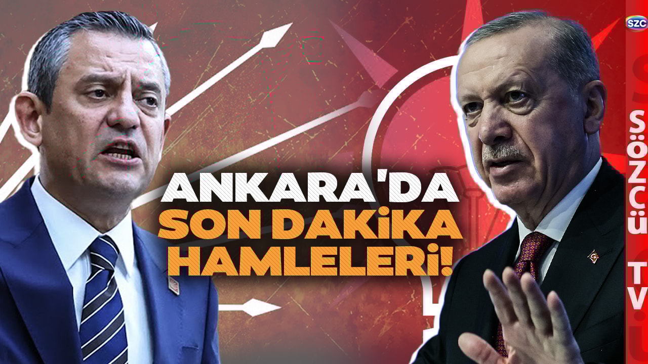 Ankara'dan Son Dakika AKP ve CHP'nin Hamleleri! Özgür Özel ve Erdoğan... Kabine Sürprizi!