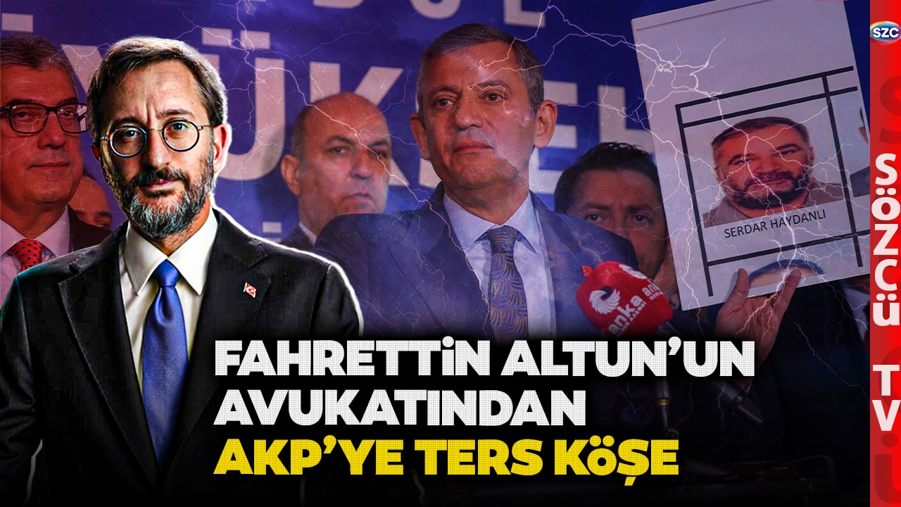 Fahrettin Altun'un Avukatından AKP'ye Ters Köşe! Özgür Özel Serdar Haydanlı Detayı