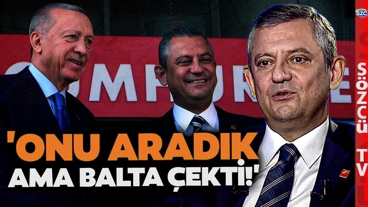 'Onu Aradık ama Bize Balta Çekti' Özgür Özel'den Çarpıcı Erdoğan ve Normalleşme Sözleri