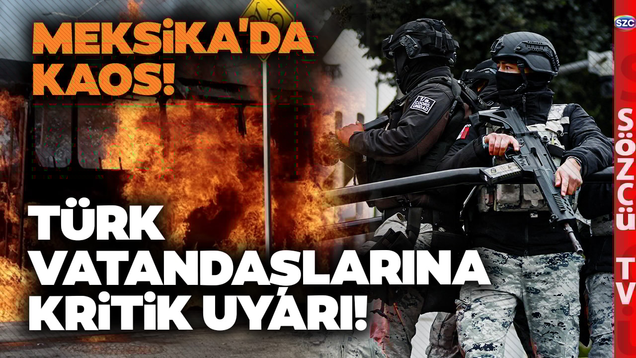 Meksika’da Kaos Çıktı! Türk Büyükelçiliği Harekete Geçti! Korkutan Karteller Açıklaması