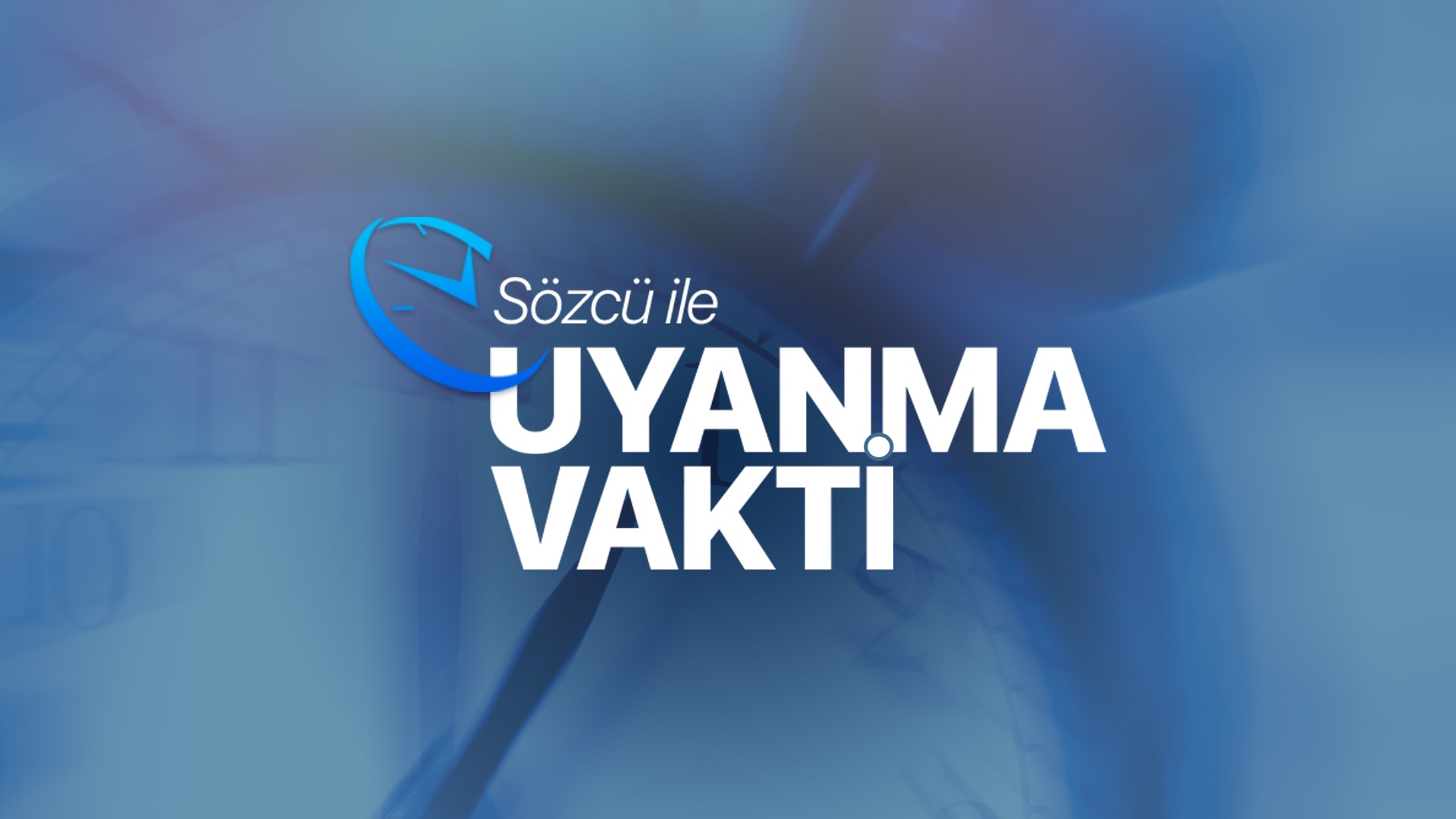 SÖZCÜ İLE UYANMA VAKTİ