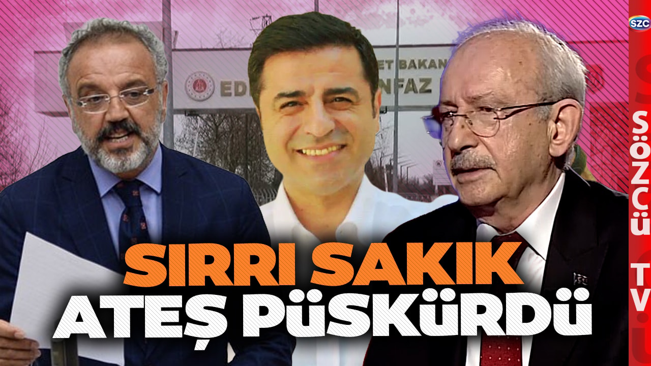 Kemal Kılıçdaroğlu'ndan Türkiye'yi Ayağa Kaldıracak Demirtaş Sözleri! Sırrı Sakık Ateş Püskürdü